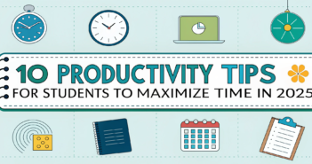 10 Productivity Tips for Students to Maximize Time in 2025