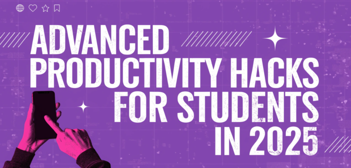 Advanced Productivity Hacks for Students in 2025